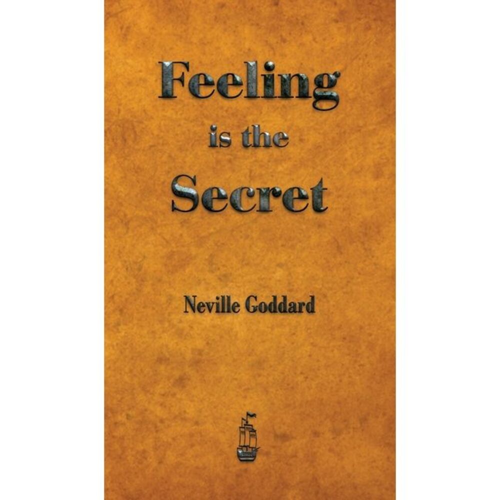 Feeling is the Secret -- Neville Goddard